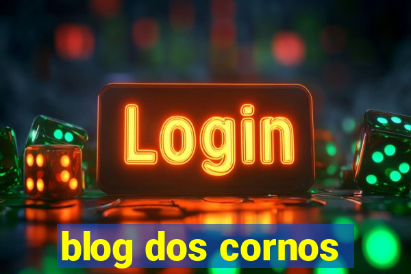 blog dos cornos